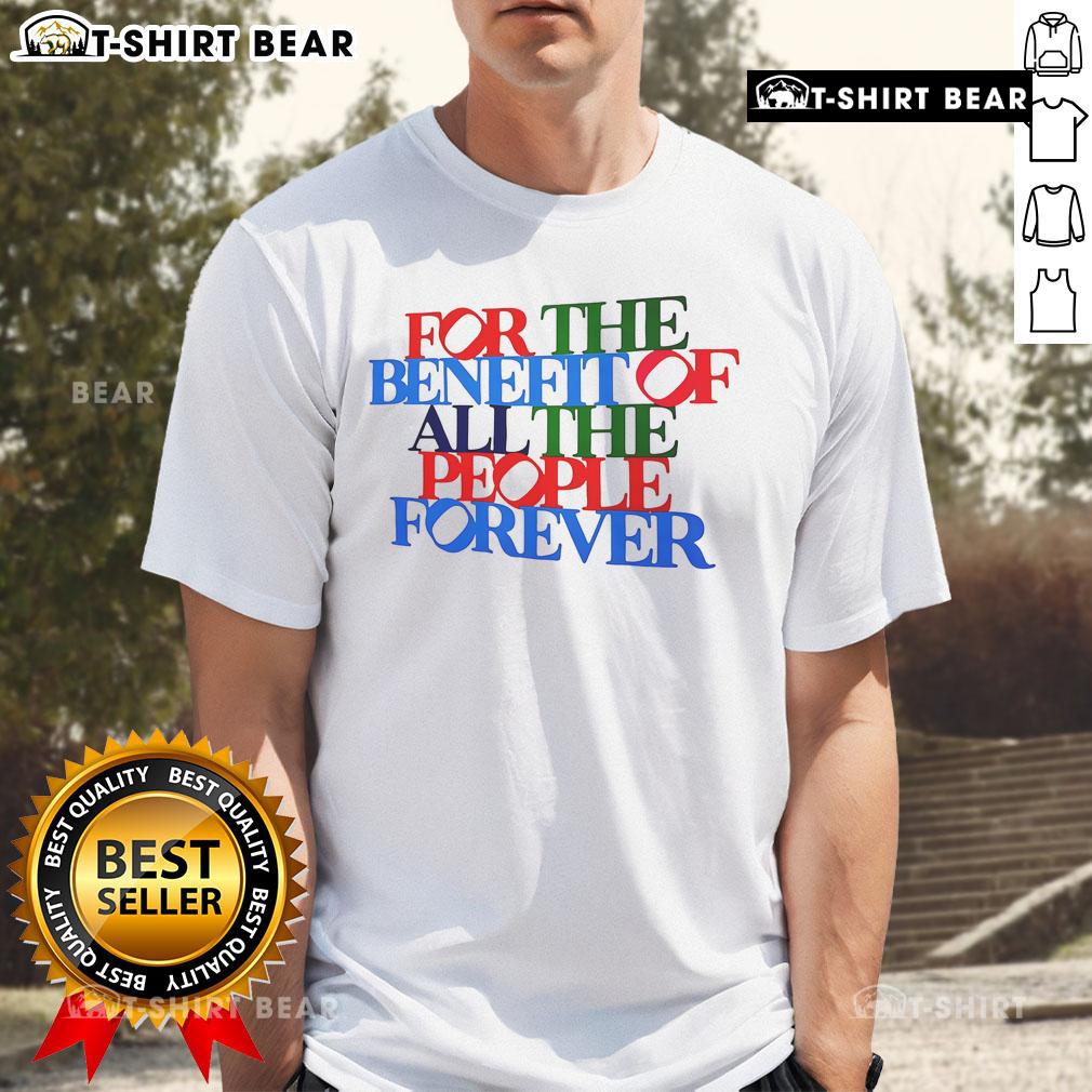 Alt Text: Pretty For The Benefit Of All The People Forever Pride T-Shirt featuring vibrant rainbow colors and a bold message.
