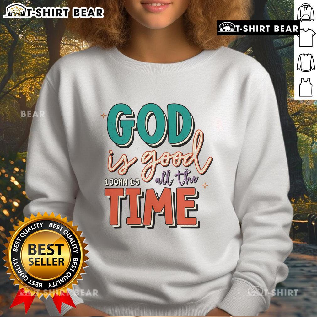 Cozy Pretty God Is Good All The Time sweatshirt in soft fabric, perfect for casual wear and expressing faith.