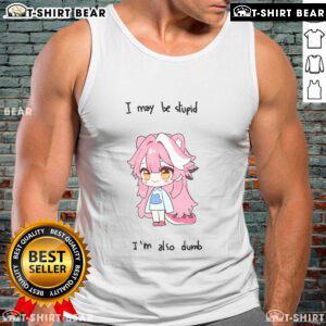Pretty Hololive Raora tank top featuring the phrase 'I may be stupid but I'm also dumb' in vibrant colors.