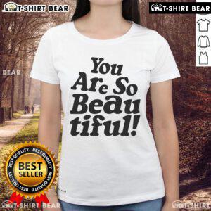 Pretty Hulvey You Are So Beautiful Ladies Tee featuring a stylish design for women celebrating beauty and confidence.