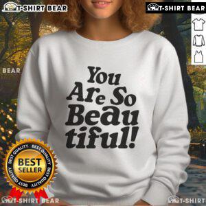 Pretty Hulvey You Are So Beautiful sweatshirt in soft fabric, featuring a stylish design and vibrant colors for everyday wear.