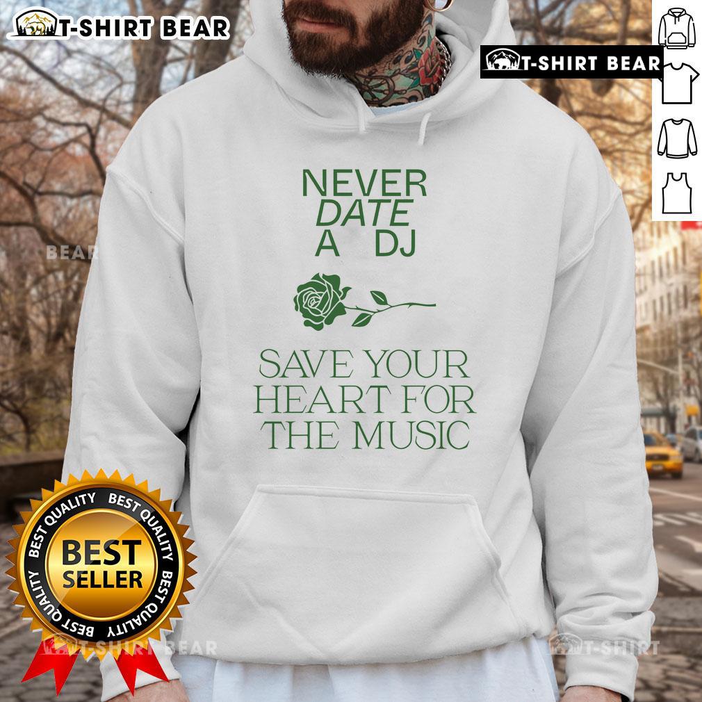 Pretty Never Date A DJ Save Your Heart For The Music hoodie in stylish design, perfect for music lovers and fashion enthusiasts.