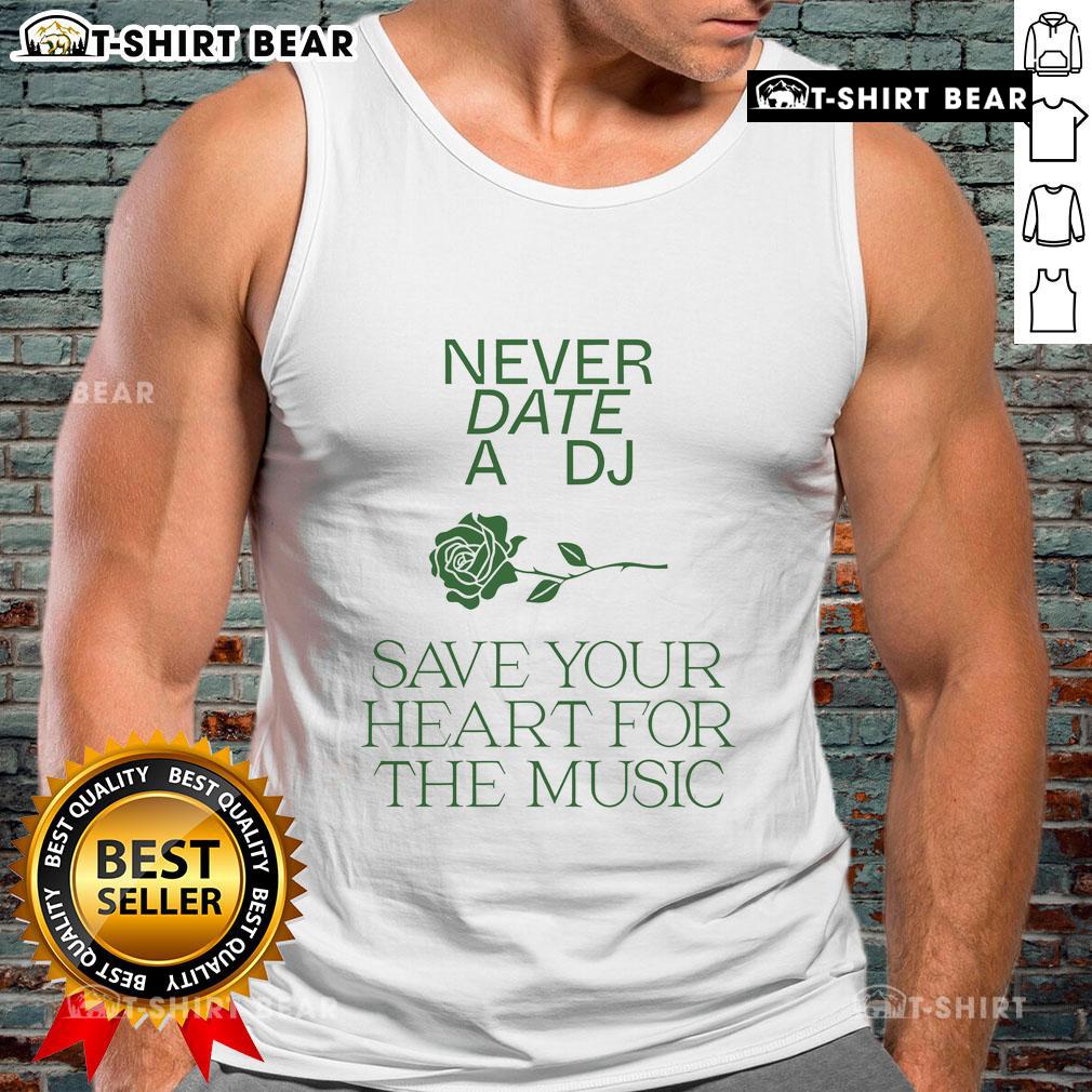 Stylish tank top with 'Pretty Never Date A DJ, Save Your Heart For The Music' slogan, perfect for music lovers and DJs.