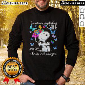 Pretty Snoopy sweatshirt with quote 'Sometimes I just look up, smile, and say I know that was you' in vibrant colors.