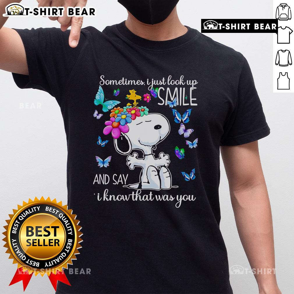Pretty Snoopy 'Sometimes I Just Look Up Smile And Say I Know That Was You' T-Shirt design, featuring a charming Snoopy graphic.