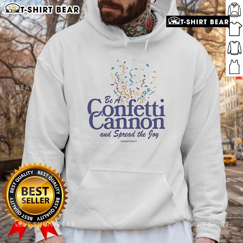 Pretty Tanner Smith Be A Confetti Cannon And Spread The Joy Hoodie in vibrant colors, showcasing a joyful design.