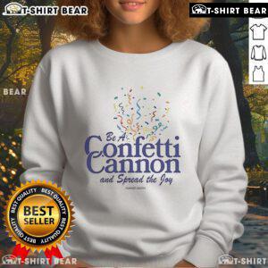Pretty Tanner Smith Be A Confetti Cannon sweatshirt, showcasing vibrant colors and joyful design for spreading positivity.