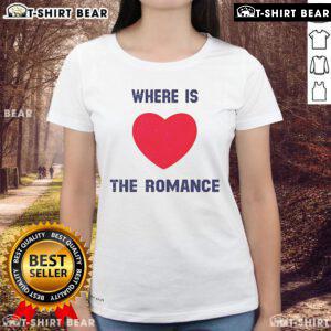 Pretty Where Is The Romance Ladies Tee featuring a stylish design, perfect for casual wear and expressing personality.