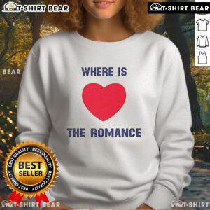 Cozy Pretty Where Is The Romance Sweatshirt in soft fabric, perfect for casual outfits and stylish layering.