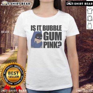 Alt Text: Top Batman Is It Bubble Gum Pink Ladies Tee featuring a vibrant pink design and iconic Batman logo for stylish fans.