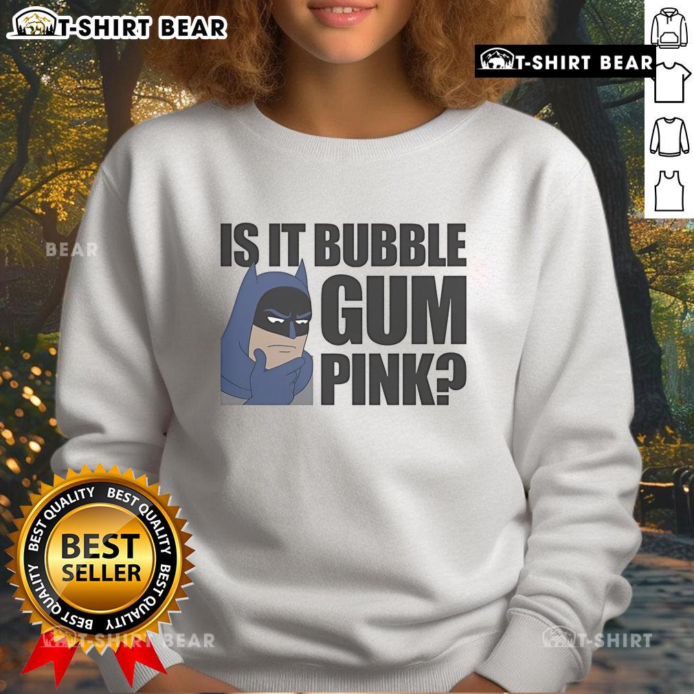 Top Batman Is It Bubble Gum Pink Sweatshirt featuring a vibrant design and cozy fit for fans of the iconic superhero.