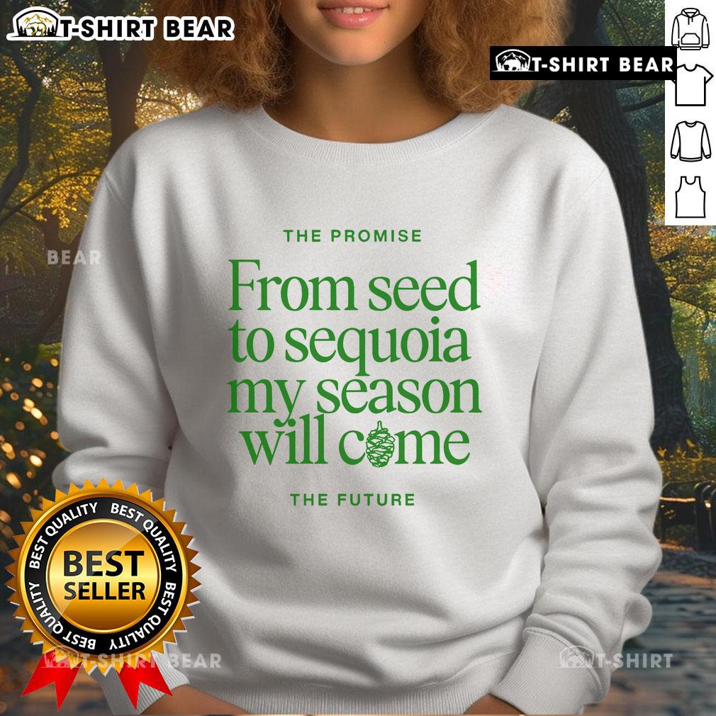Top view of the 'Promise From Seed To Sequoia' sweatshirt by Benjamin William Hastings, featuring a bold design.
