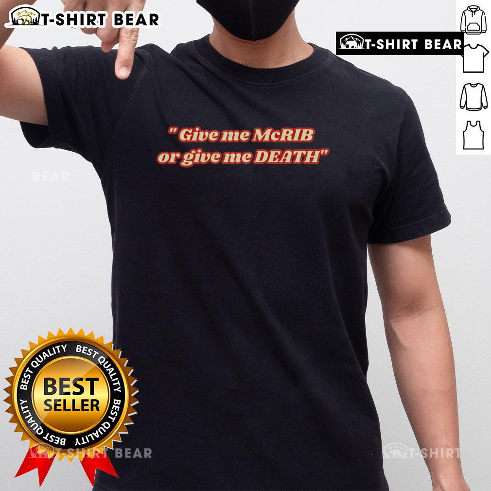 Top 'Give Me The McRib Or Give Me Death' T-Shirt featuring bold text on a stylish design, perfect for McRib fans.