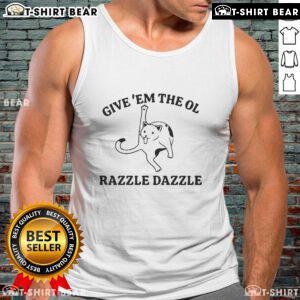 Top Give 'Em The Ol Razzle Dazzle Cat Meme Tank Top featuring a playful cat design, perfect for meme lovers.