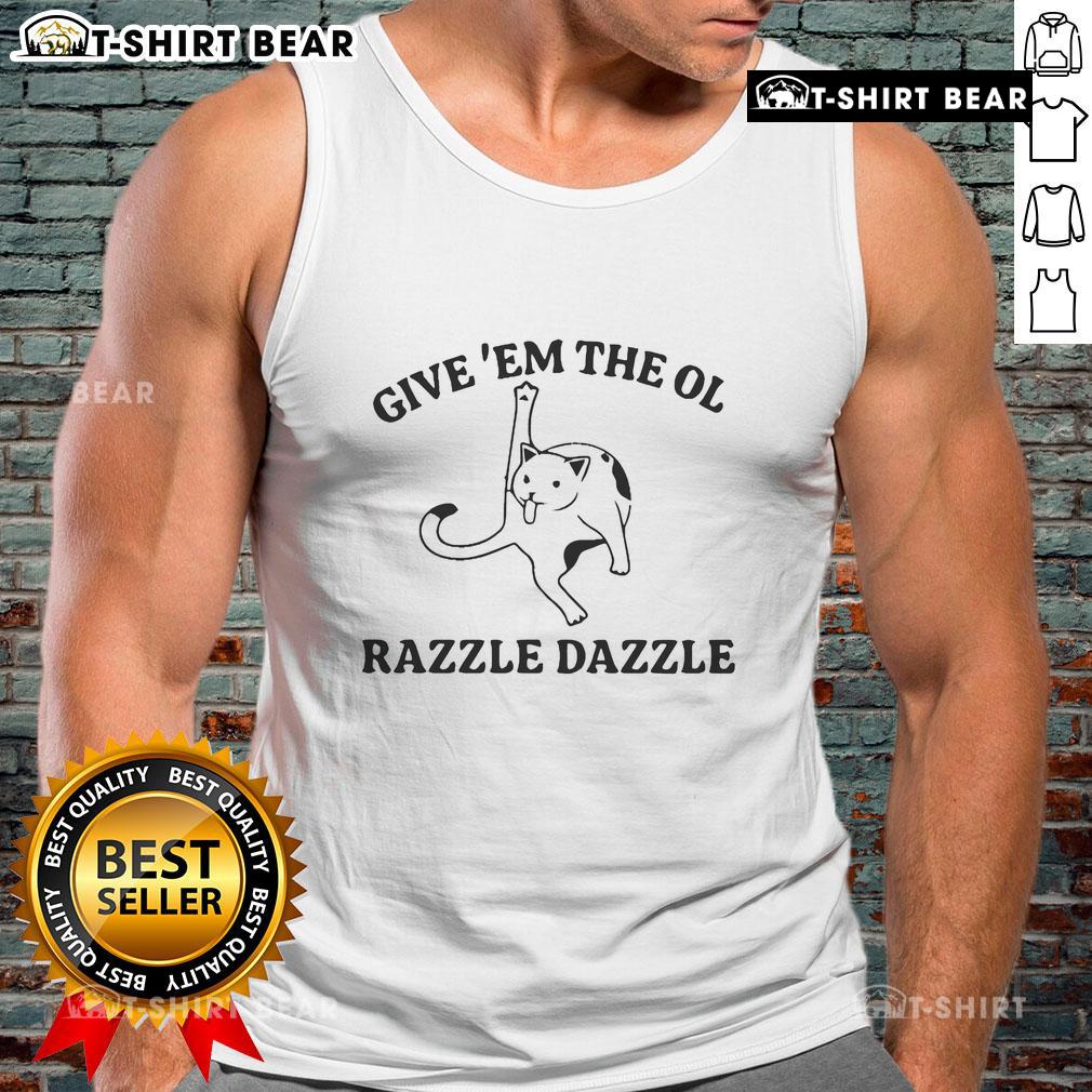 Top Give 'Em The Ol Razzle Dazzle Cat Meme Tank Top featuring a playful cat design, perfect for meme lovers.