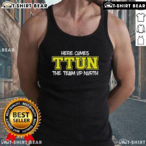Stylish 'Here Comes Ttun The Team Up North' tank top for fans, featuring bold graphics and a comfortable fit.