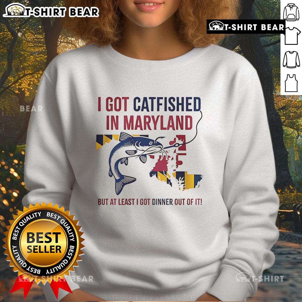 Alt Text: Cozy 'Top I Got Catfished in Maryland' sweatshirt displayed on a hanger, perfect for fans of humorous fashion.