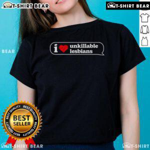 Top I Love Unkillable Lesbians Ladies Tee featuring bold text and vibrant colors, perfect for LGBTQ+ pride and casual wear.