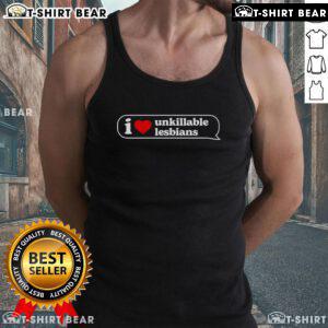 Stylish Top I Love Unkillable Lesbians tank top featuring bold text design, perfect for LGBTQ+ pride and casual wear.
