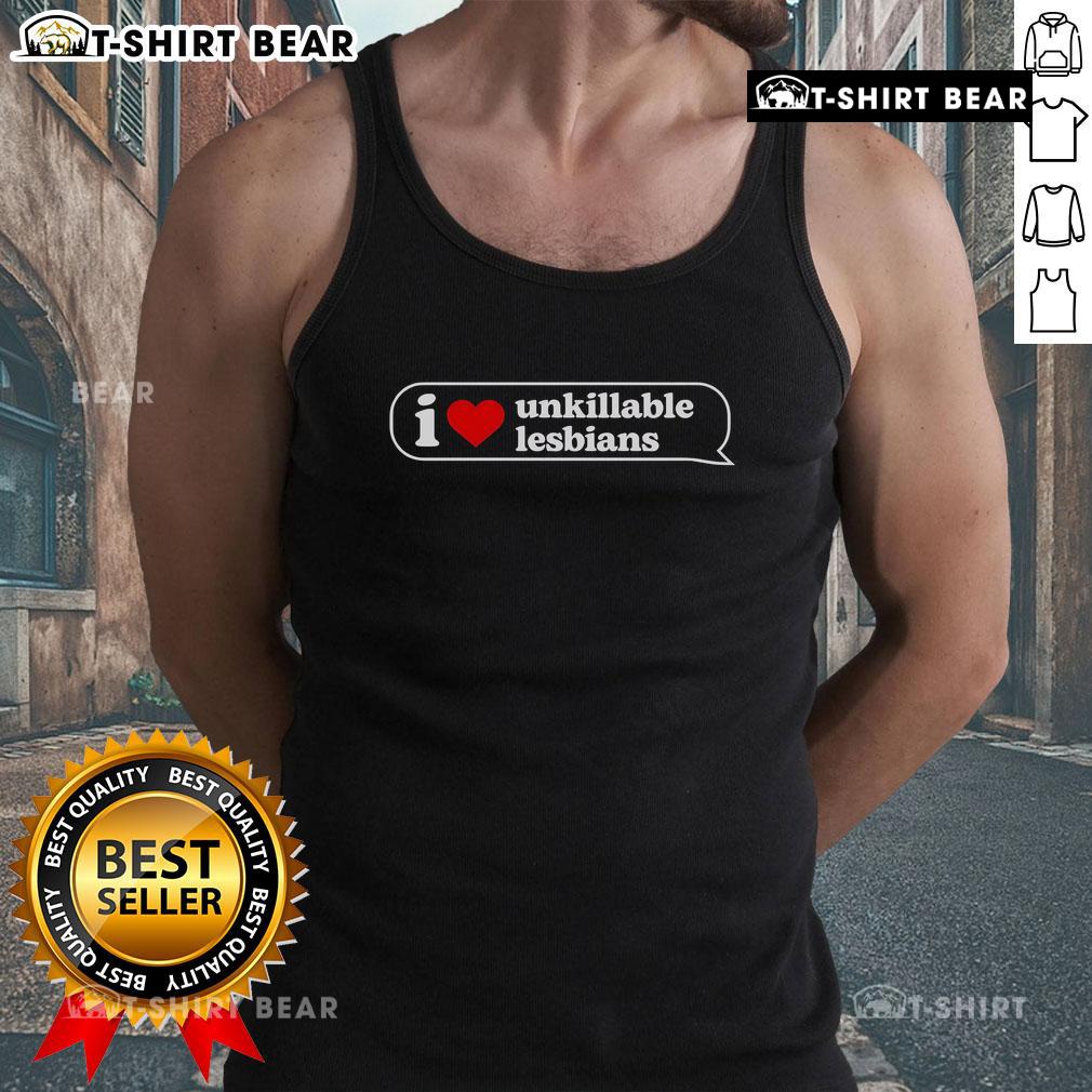 Stylish Top I Love Unkillable Lesbians tank top featuring bold text design, perfect for LGBTQ+ pride and casual wear.