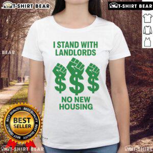 Top I Stand With Landlords No New Housing Ladies Tee - stylish womens shirt supporting landlords' rights in housing debates.