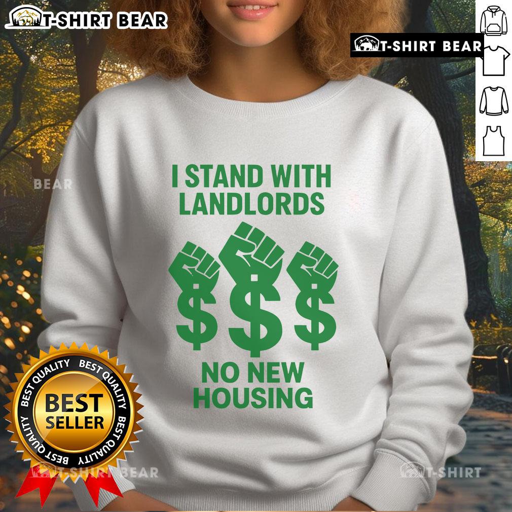 Alt Text: Top I Stand With Landlords No New Housing Sweatshirt in black, promoting landlord rights and housing awareness.