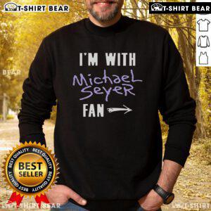 Top Im With Michael Seyer Fan Sweatshirt from North American Tour 2025, featuring vibrant design and comfortable fit.