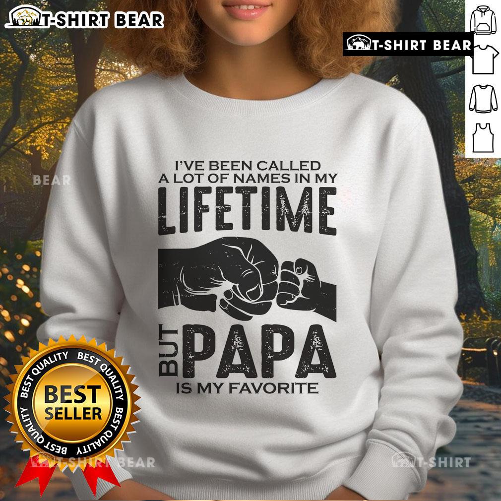 Cozy sweatshirt with 'I've Been Called A Lot Of Names But Papa Is My Favorite' design, perfect for Father's Day gifts.