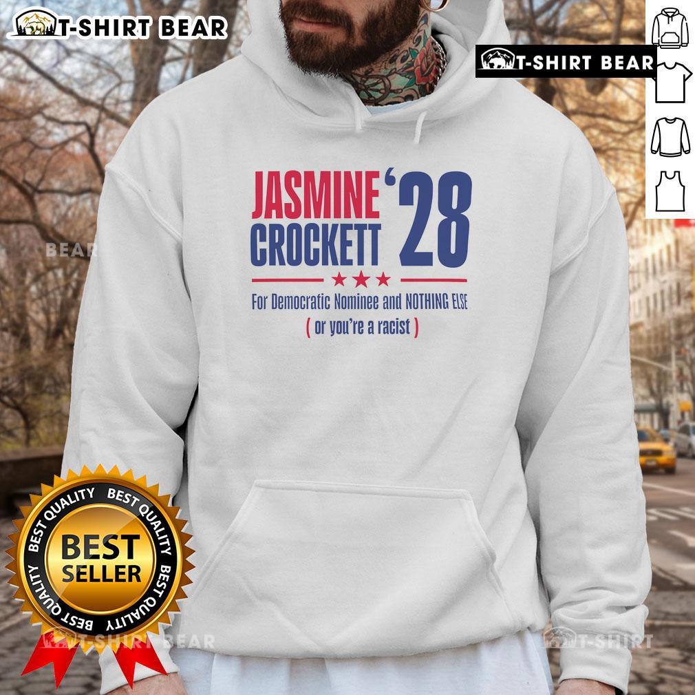 Top Jasmine Crockett hoodie featuring 'For Democratic Nominee And Nothing Else Or You're A Racist' slogan.