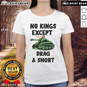 Top No Kings Except We Drag and Shot Ladies Tee featuring a stylish design for bold fashion statements.