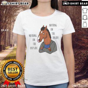 Top Nothing On The Outside Nothing On The Inside Bojack Horseman Ladies Tee featuring vibrant design and soft fabric.