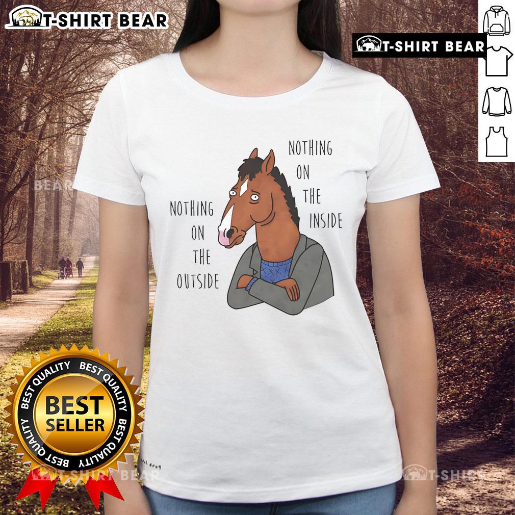 Top Nothing On The Outside Nothing On The Inside Bojack Horseman Ladies Tee featuring vibrant design and soft fabric.