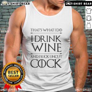 Trendy 'I Drink Wine And I Suck Uncut Cock' tank top, perfect for wine lovers and humorous fashion enthusiasts.