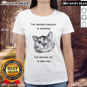 Top-The-Wrong-Amazon-Is-Burning Ladies Tee showcasing eco-conscious fashion and environmental awareness.