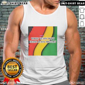Top White Tears Don't Erase Black History Tank Top showcasing a powerful message on racial equality and awareness.