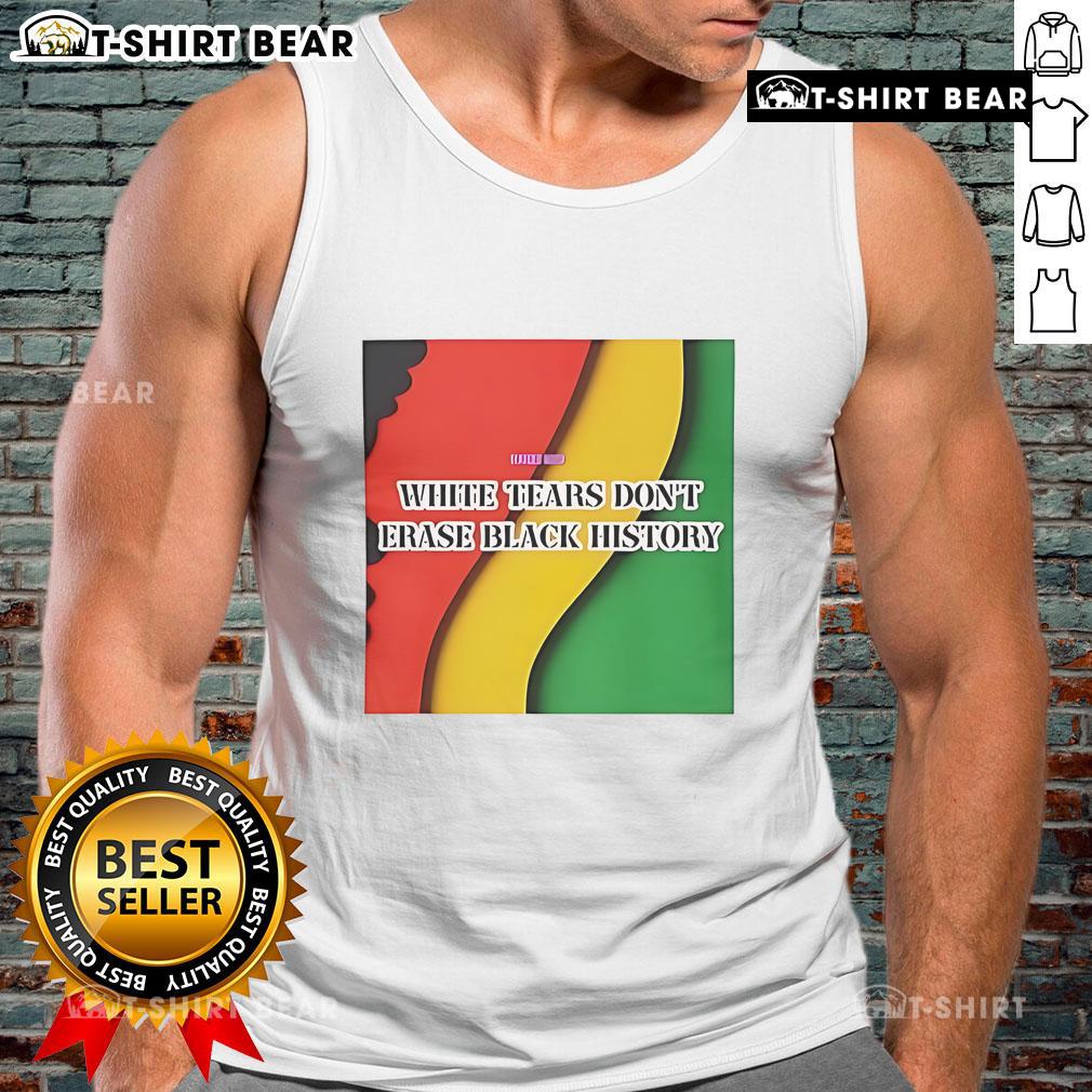 Top White Tears Don't Erase Black History Tank Top showcasing a powerful message on racial equality and awareness.