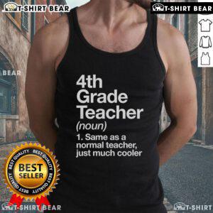 Alt Text: Cool tank top design for an awesome 4th grade teacher, featuring a fun slogan about being cooler than a normal teacher.