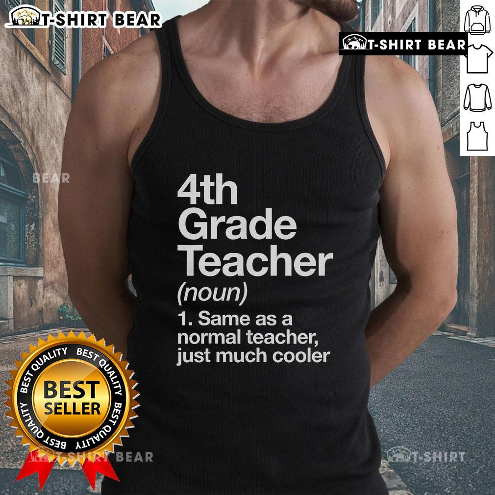 Alt Text: Cool tank top design for an awesome 4th grade teacher, featuring a fun slogan about being cooler than a normal teacher.
