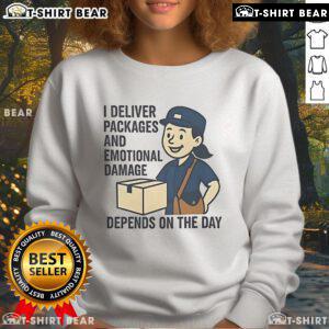 Alt Text: Funny sweatshirt featuring the phrase I Deliver Packages and Emotional Damage Depends on the Day. Perfect for delivery workers.