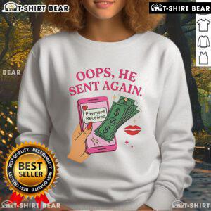 Funny 'Oops, He Sent Again' sweatshirt design celebrating payment received moments with humor and style.