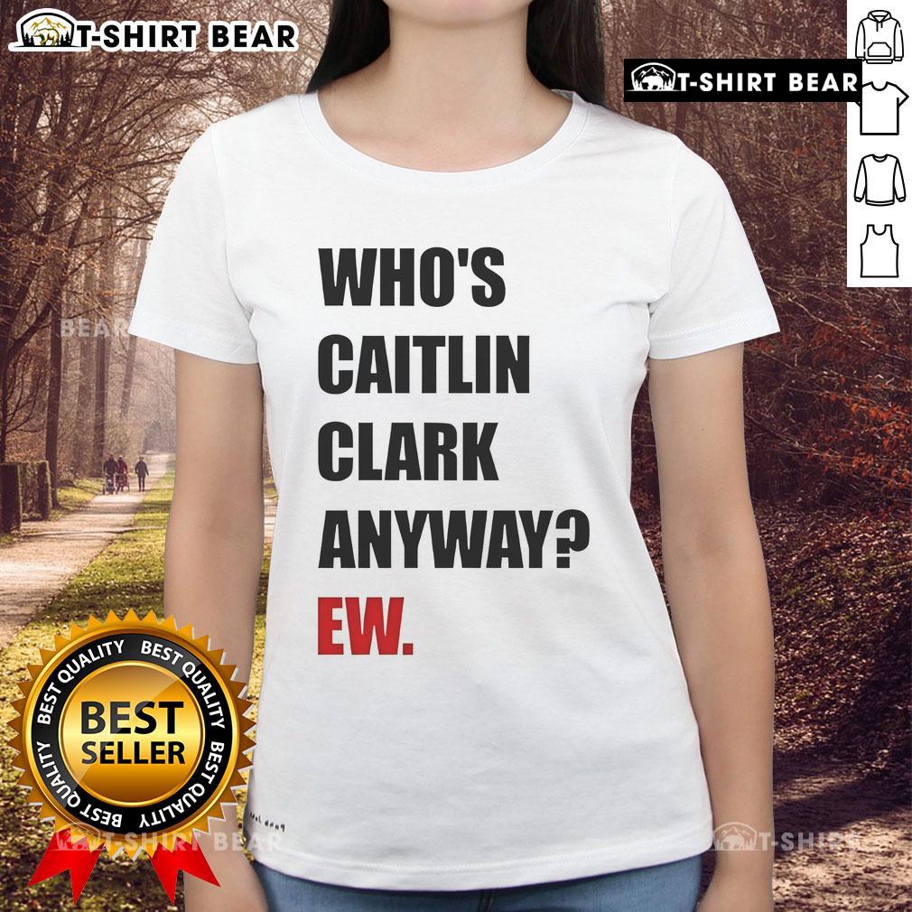 Alt Text: Funny 'Who's Caitlin Clark Anyway' ladies tee featuring a playful design, perfect for sports fans and casual wear.
