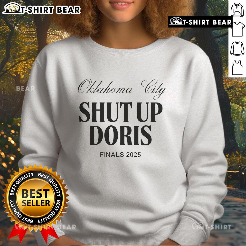 Good Oklahoma City Shut Up Doris Finals 2025 Sweatshirt in navy blue, featuring bold white graphic text design.