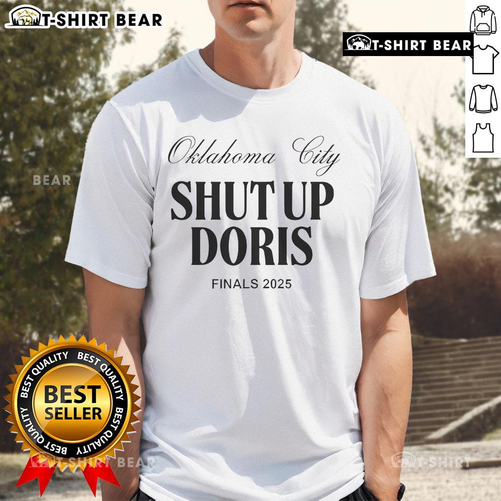 Good Oklahoma City Shut Up Doris Finals 2025 T-Shirt featuring bold graphics for basketball fans.