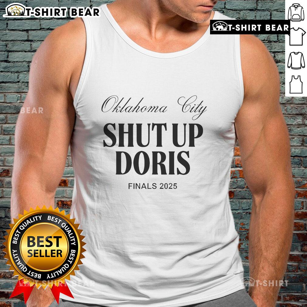 Good Oklahoma City Shut Up Doris Finals 2025 tank top featuring a stylish design perfect for fans and supporters.