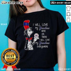 Good The Cat in the Hat Ladies Tee: 'I Will Love My Yankees Here or There' featuring playful design for baseball fans.