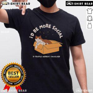 Nice I'D Be More Social T-Shirt featuring a humorous design perfect for social gatherings and casual outings.