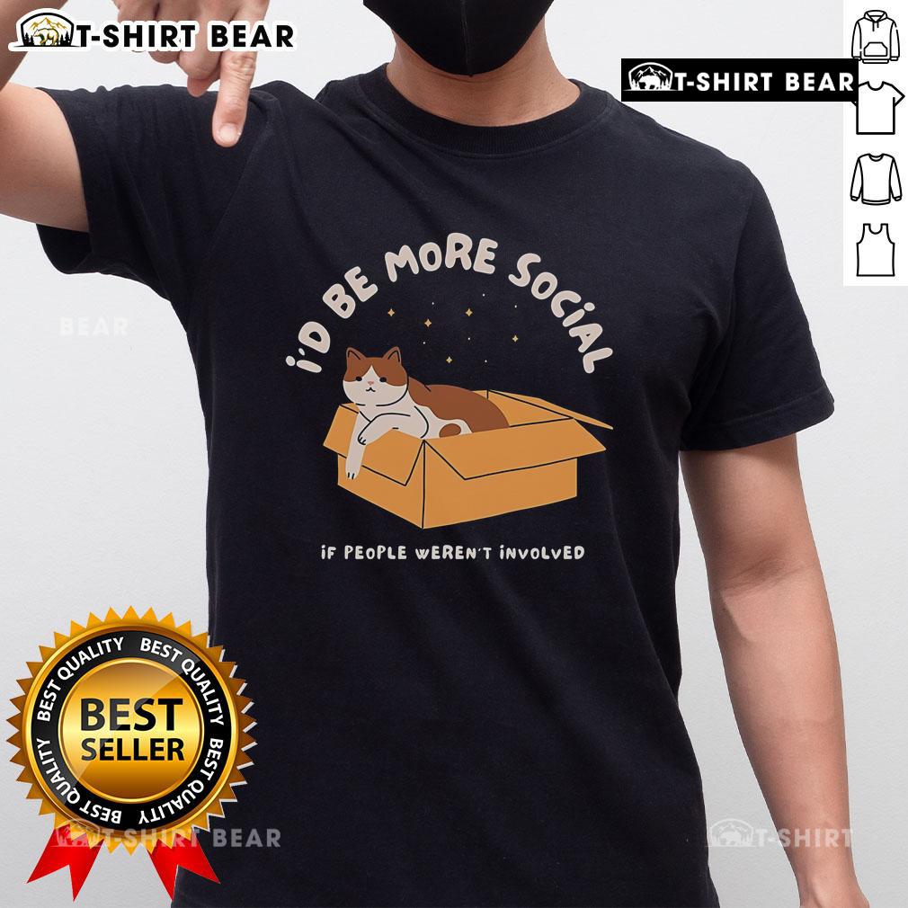Nice I'D Be More Social T-Shirt featuring a humorous design perfect for social gatherings and casual outings.