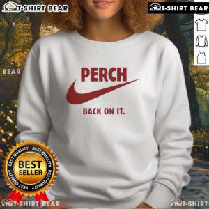 Cozy 'Nice Perch Back On It' sweatshirt in soft fabric, perfect for casual outings and comfortable lounging.