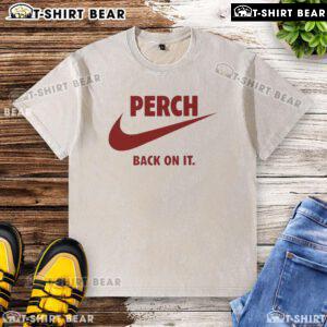 Nice Perch Back On It washed t-shirt featuring a casual design, perfect for everyday wear and stylish comfort.