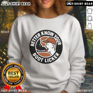 Official Better Know Your Boot Licker Sweatshirt featuring bold graphic design and comfortable fit for casual wear.